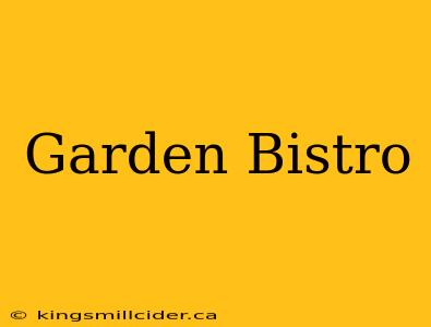 Garden Bistro