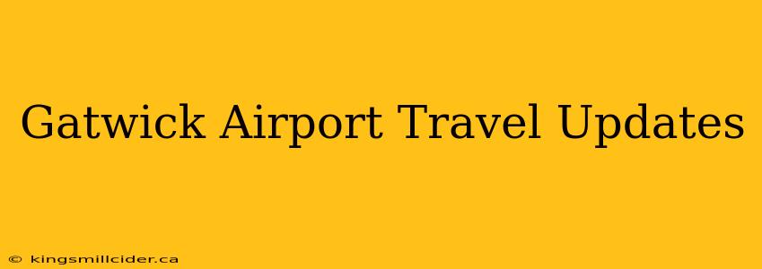 Gatwick Airport Travel Updates