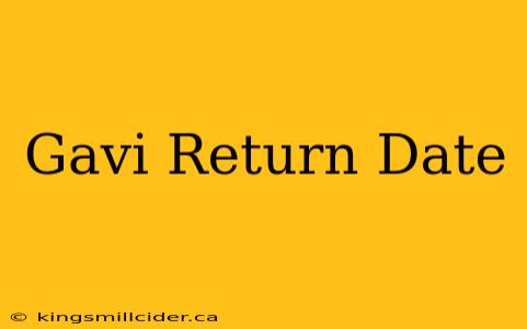 Gavi Return Date