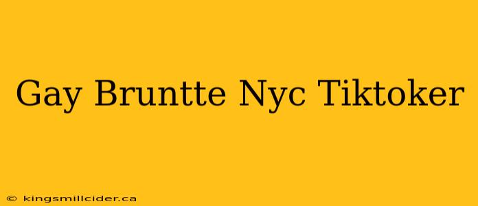 Gay Bruntte Nyc Tiktoker