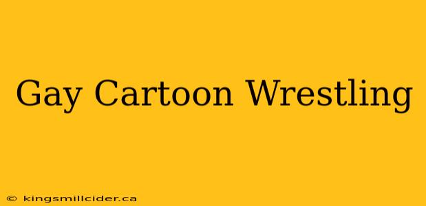 Gay Cartoon Wrestling