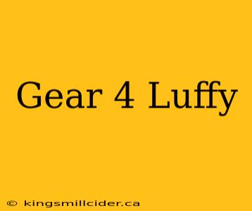 Gear 4 Luffy