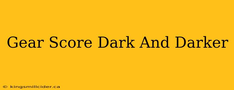 Gear Score Dark And Darker