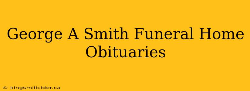 George A Smith Funeral Home Obituaries