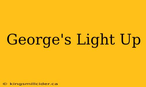 George's Light Up