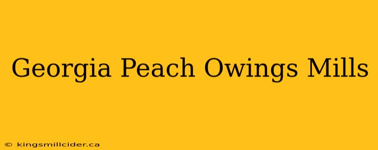 Georgia Peach Owings Mills