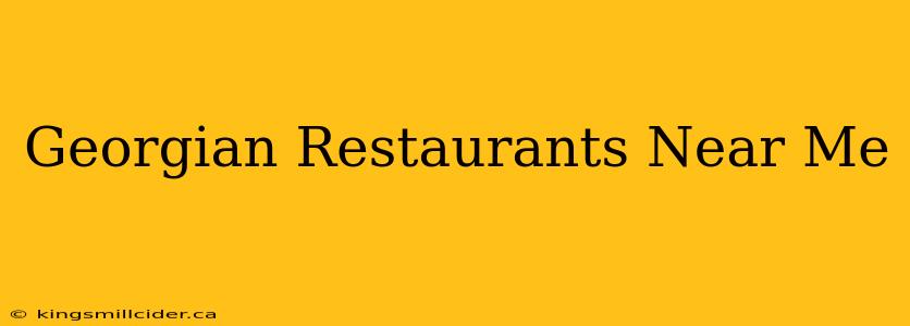 Georgian Restaurants Near Me