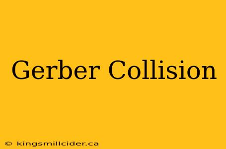 Gerber Collision