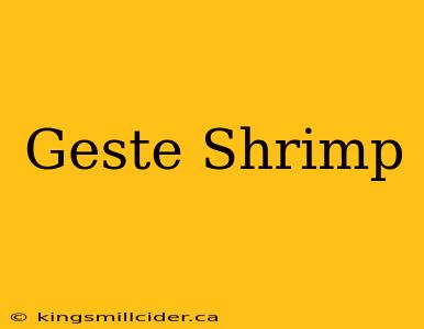 Geste Shrimp