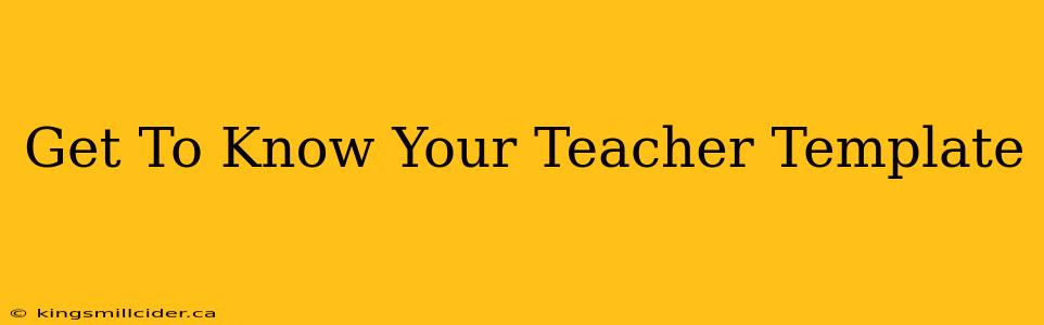 Get To Know Your Teacher Template