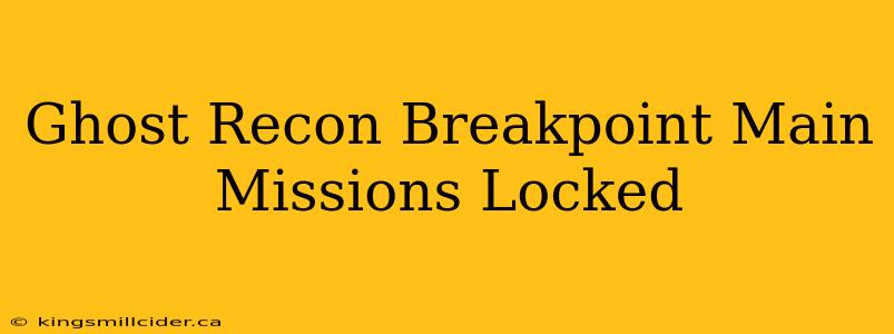 Ghost Recon Breakpoint Main Missions Locked