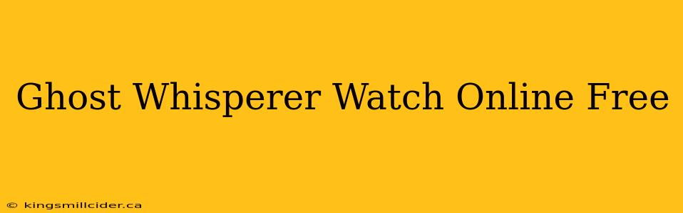 Ghost Whisperer Watch Online Free