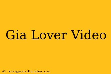 Gia Lover Video