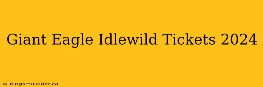 Giant Eagle Idlewild Tickets 2024