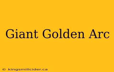 Giant Golden Arc