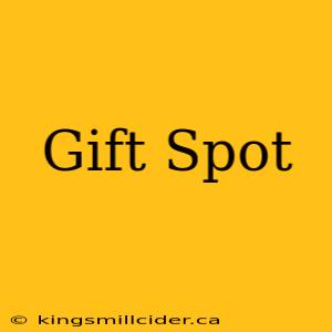 Gift Spot