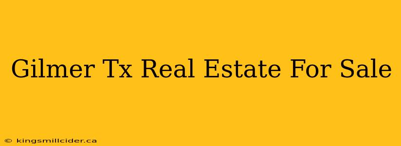 Gilmer Tx Real Estate For Sale