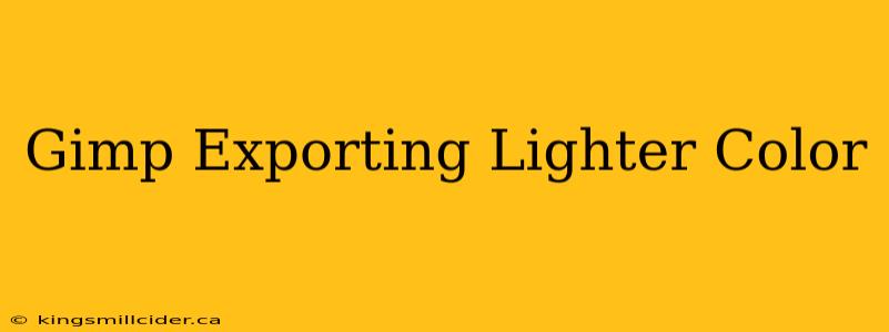 Gimp Exporting Lighter Color