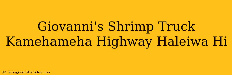 Giovanni's Shrimp Truck Kamehameha Highway Haleiwa Hi