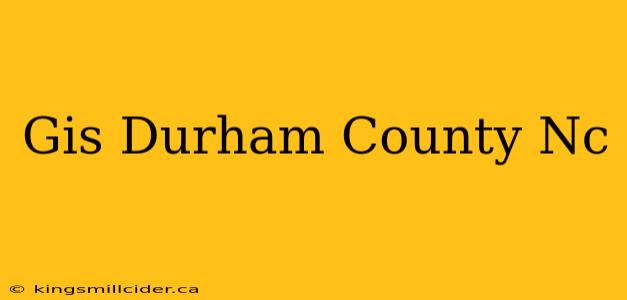 Gis Durham County Nc