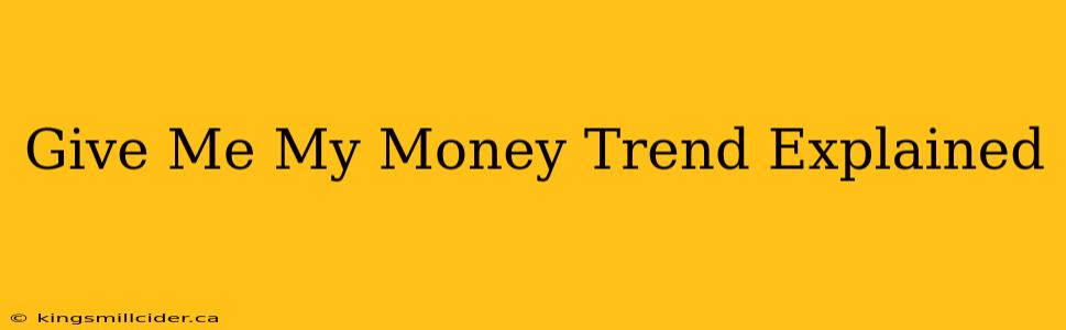 Give Me My Money Trend Explained