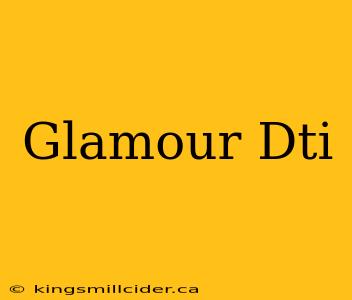 Glamour Dti