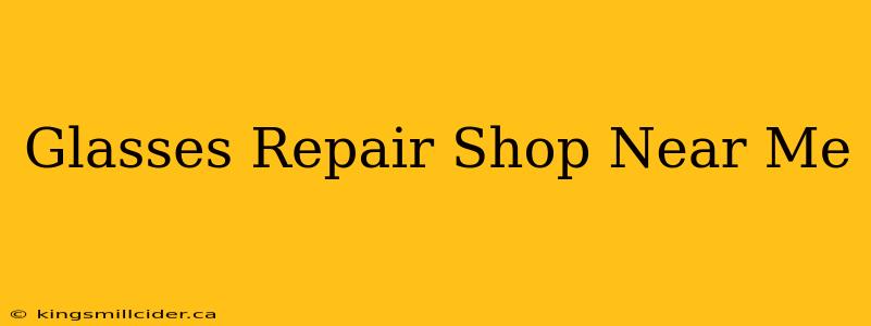 Glasses Repair Shop Near Me