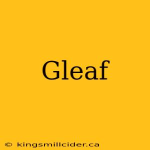 Gleaf