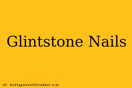 Glintstone Nails