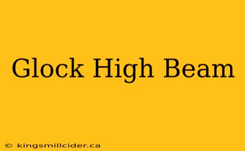 Glock High Beam