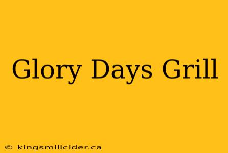 Glory Days Grill