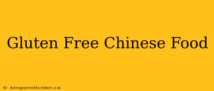 Gluten Free Chinese Food