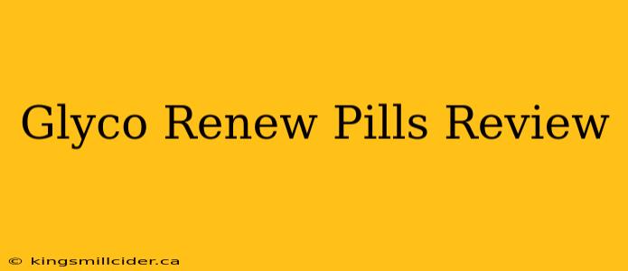 Glyco Renew Pills Review