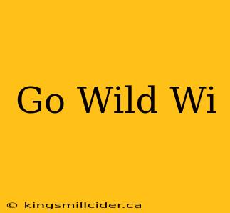 Go Wild Wi