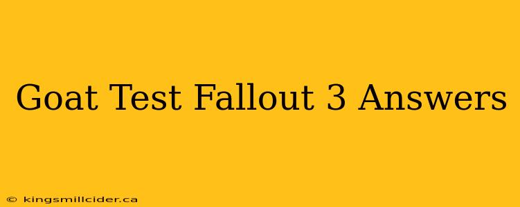 Goat Test Fallout 3 Answers