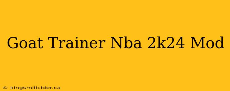 Goat Trainer Nba 2k24 Mod