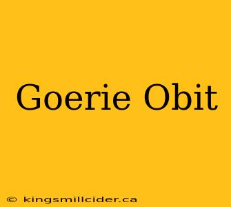 Goerie Obit