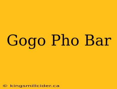 Gogo Pho Bar