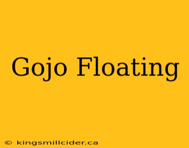 Gojo Floating