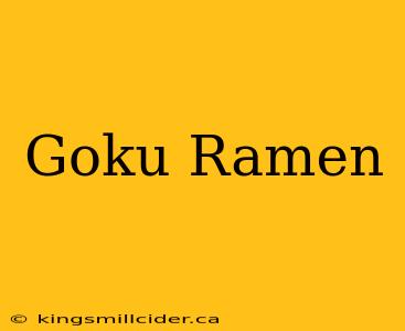 Goku Ramen