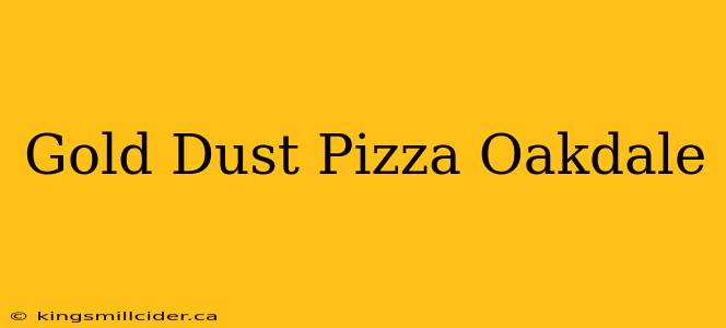 Gold Dust Pizza Oakdale