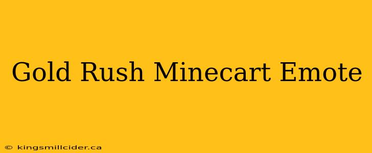 Gold Rush Minecart Emote