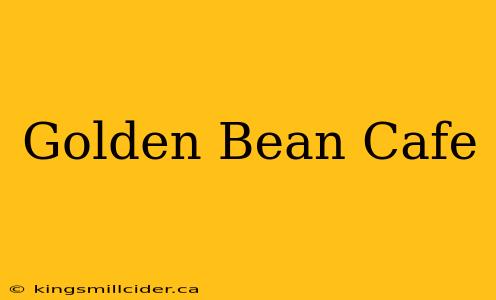 Golden Bean Cafe