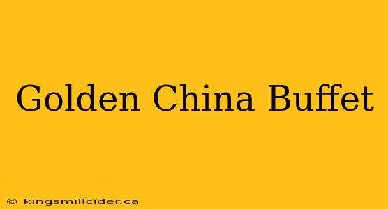 Golden China Buffet