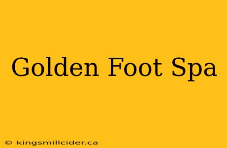 Golden Foot Spa