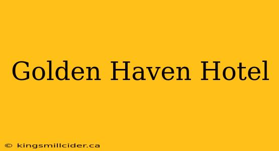 Golden Haven Hotel