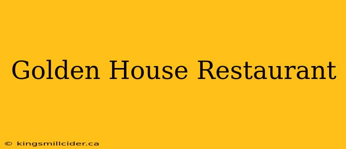 Golden House Restaurant