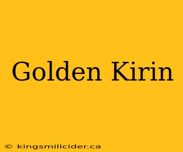 Golden Kirin