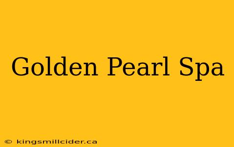 Golden Pearl Spa