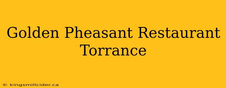 Golden Pheasant Restaurant Torrance